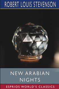 New Arabian Nights (Esprios Classics) New Arabian Nights (Esprios Classics)