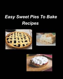 Easy Sweet Pies to Bake Recipes