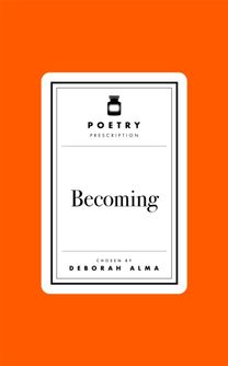 Poetry Prescription: Becoming