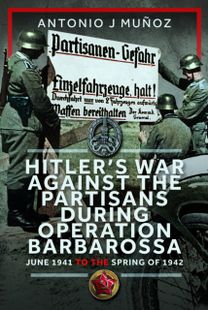 Hitler’s War Against the Partisans During Operation Barbarossa Hitler’s War Against the Partisans During Operation Barbarossa
