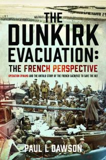 Dunkirk Evacuation: The French Perspective Dunkirk Evacuation: The French Perspective