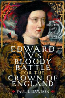 Edward IV’s Bloody Battle for the Crown of England Edward IV’s Bloody Battle for the Crown of England
