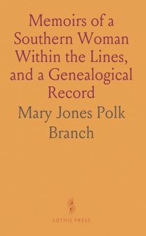 Memoirs of a Southern Woman Within the Lines, and a Genealogical Record