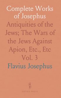 Complete Works of Josephus Complete Works of Josephus