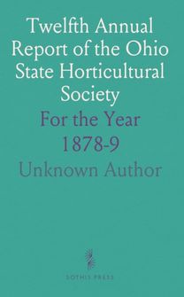 Twelfth Annual Report of the Ohio State Horticultural Society