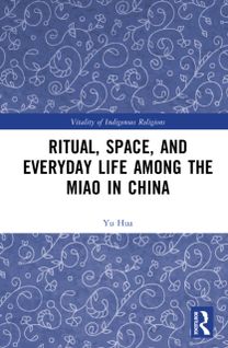 Ritual, Space, and Everyday Life among the Miao in China