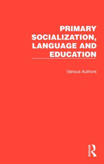 Primary Socialization, Language and Education Primary Socialization, Language and Education