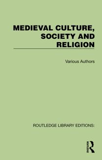 Routledge Library Editions: Medieval Culture, Society and Religion Routledge Library Editions: Medieval Culture, Society and Religion