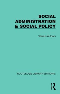 Routledge Library Editions: Social Administration & Social Policy (xx vols) Routledge Library Editions: Social Administration & Social Policy (xx vols)
