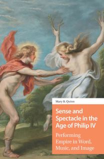 Sense and Spectacle in the Age of Philip IV