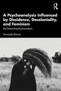 Psychoanalysis Influenced by Dissidence, Decoloniality, and Feminism