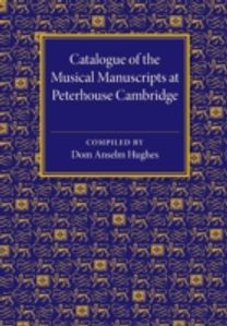 Catalogue of the Musical Manuscripts at Peterhouse Cambridge