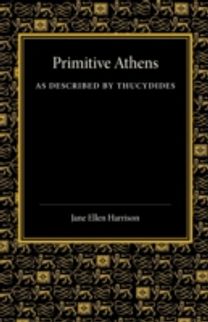 Primitive Athens as Described by Thucydides Primitive Athens as Described by Thucydides