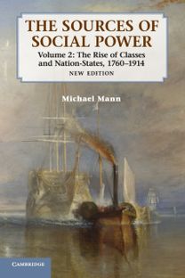 Sources of Social Power: Volume 2, The Rise of Classes and Nation-States, 1760–1914