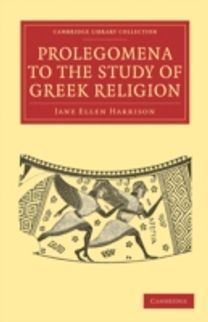 Prolegomena to the Study of Greek Religion Prolegomena to the Study of Greek Religion