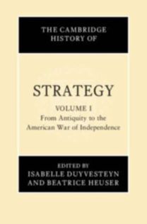 Cambridge History of Strategy: Volume 1, From Antiquity to the American War of Independence