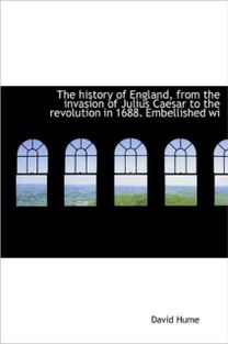 The History of England, from the Invasion of Julius Caesar to the Revolution in 1688. Embellished Wi