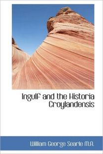 Ingulf and the Historia Croylandensis Ingulf and the Historia Croylandensis
