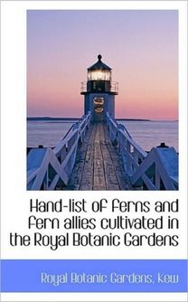 Hand-List of Ferns and Fern Allies Cultivated in the Royal Botanic Gardens