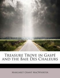 Treasure Trove in Gasp  and the Baie Des Chaleurs