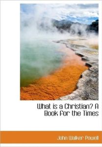 What is a Christian? a Book for the Times