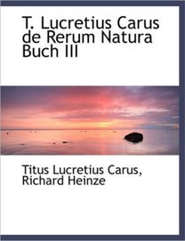 T. Lucretius Carus De Rerum Natura Buch Iii