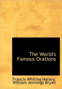 The World's Famous Orations The World's Famous Orations