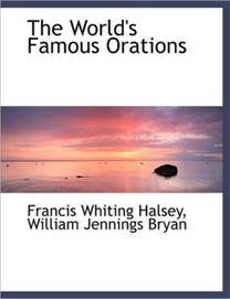 The World's Famous Orations The World's Famous Orations