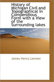History of Michigan Civil and Topographical in Compendious Form with a View of the Surrounding Lakes