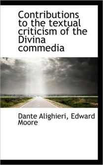 Contributions to the Textual Criticism of the Divina Commedia