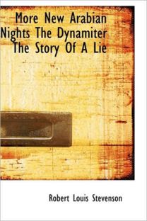 More New Arabian Nights the Dynamiter the Story of a Lie