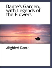 Dante's Garden, with Legends of the Flowers