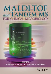 MALDI-TOF and Tandem MS for Clinical Microbiology MALDI-TOF and Tandem MS for Clinical Microbiology