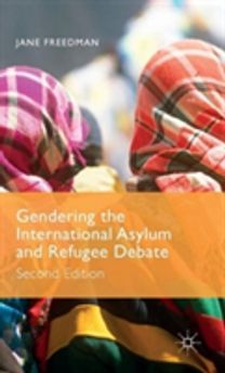 Gendering the International Asylum and Refugee Debate Gendering the International Asylum and Refugee Debate