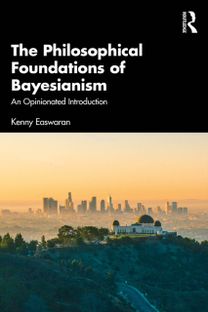 Philosophical Foundations of Bayesianism Philosophical Foundations of Bayesianism