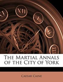 The Martial Annals of the City of York