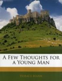 A Few Thoughts for a Young Man