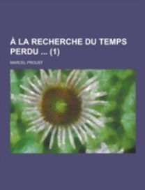 A La Recherche Du Temps Perdu (1)