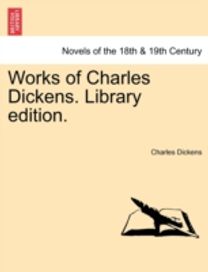 Works of Charles Dickens. Library Edition. Works of Charles Dickens. Library Edition.