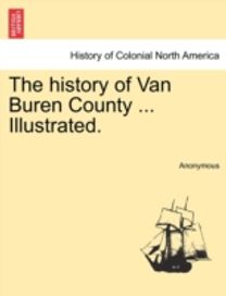 History of Van Buren County ... Illustrated.