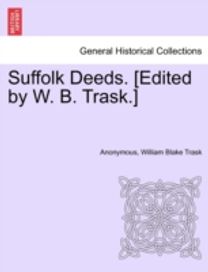 Suffolk Deeds. [Edited by W. B. trask.]liber Ix