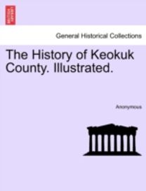 History of Keokuk County. Illustrated.