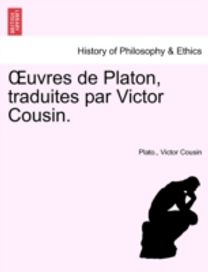 Uvres De Platon, Traduites Par Victor Cousin. Tome Troisieme