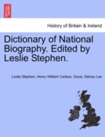 Dictionary of National Biography. Edited by Leslie Stephen. Dictionary of National Biography. Edited by Leslie Stephen.
