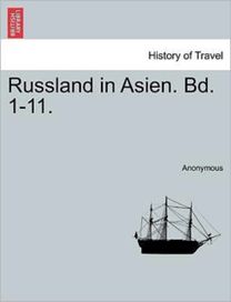 Russland in Asien. Bd. 1-11. Russland in Asien. Bd. 1-11.