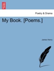 My Book. [poems.]