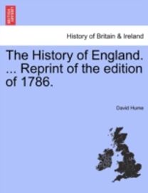 History of England. ... Reprint of the Edition of 1786.