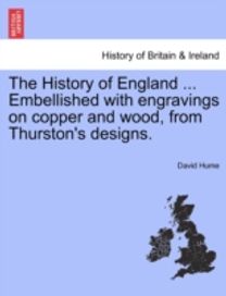 History of England ... Embellished with Engravings on Copper and Wood, from Thurston's Designs.