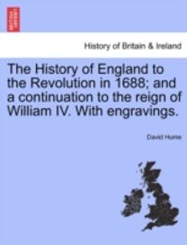 History of England to the Revolution in 1688; and a Continuation to the Reign of William Iv. with Engravings.