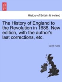 History of England to the Revolution in 1688. New Edition, with the Author's Last Corrections, Etc.